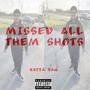 MISSED ALL THEM SHOTS (Explicit)