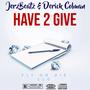 Have 2 Give (feat. derick coleman) [Explicit]