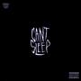 Can't Sleep (feat. ReeperNine7) [Explicit]