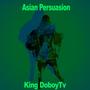 Asian persuasion king (Explicit)