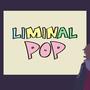 Liminal Pop