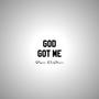 GOD GOT ME