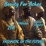 Beauty For Ashes (feat. YAHudah & IYA)