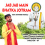 Jab Jab Main Bhatka Jotram