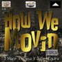 How We Movin (feat. Tym3 & DuCe MCguire) [Explicit]