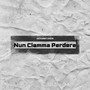 Nun Ciamma Perdere