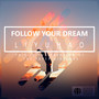 Follow Your Dream