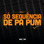 Só Sequência de Pa Pum (Explicit)