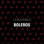 Boleros: 18 Boleros Inolvidables