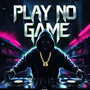 Play No Game