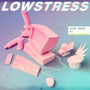 Lowstress (Explicit)