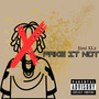 Fake It Not (Explicit)