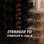 Stranger to Stranger 2: Side A