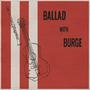 Ballad with Burge