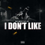 I Don't Like (Explicit)