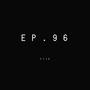 EP. 96