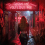 Show Me You Love Me