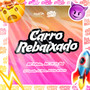 Carro Rebaixado (Explicit)