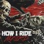 HOW I RIDE (Explicit)