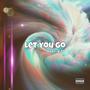 Let You Go (feat. V.I) [Explicit]