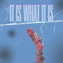 It Is What It Is (Explicit)