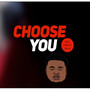 Choose You