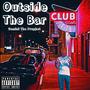 Outside The Bar (Explicit)