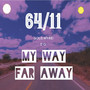 64/11 ( My Way - Far Away)