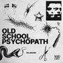 OLD SCHOOL PSYCHOPATH (Explicit)