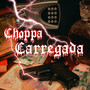 Choppa Carregada (Explicit)