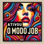 Ativou o Modo Job (Explicit)