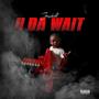 4 Da Wait (Explicit)