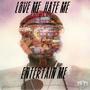 Love Me, Hate Me, Entertain Me (Explicit)