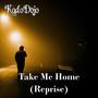 Take Me Home (Reprise)