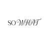 so WHAT (Explicit)
