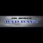 Bad Dayz (Explicit)