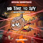 No Time To Spy (Official Soundtrack)