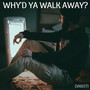 Why'd Ya Walk Away? (Breakup Song - Extended Version)