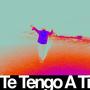 Te Tengo A Ti (feat. LOGIN & TL21) [TL21 Remix]