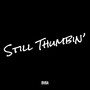 Still Thumbin’ (Explicit)