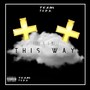 This Way (feat. TMilli) - Single [Explicit]