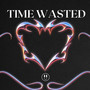 Time Wasted (Explicit)