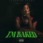 I'm Baked (Explicit)