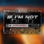 If I'm Not (Explicit)