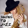 Swing to Jazz - Sweet and Hot Songs That Cook