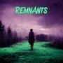 REMNANTS (Explicit)