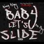 Baby Lets Slide (feat. King Klay) [Explicit]