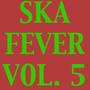 Ska Fever, Vol. 5