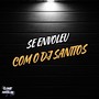 Se Envolveu Com o DJ Santtos (Explicit)