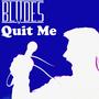 Quit Me (Explicit)